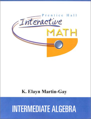 Intermediate Algebra (Prentice Hall Interactive Math) (9780130194183) by Martingay; Martin-Gay