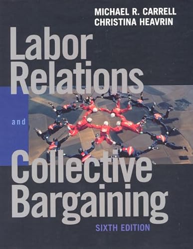 Beispielbild fr Labor Relations and Collective Bargaining: Cases , Practices, and Law (6th Edition) zum Verkauf von Wonder Book