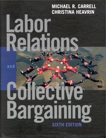 Stock image for Labor Relations and Collective Bargaining: Cases , Practices, and Law (6th Edition) for sale by Wonder Book