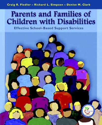 Parents and Families of Children with Disabilities: Effective School-Based Support Services (9780130194886) by Fiedler, Craig R.; Simpson, Richard L.; Clark, Denise M.