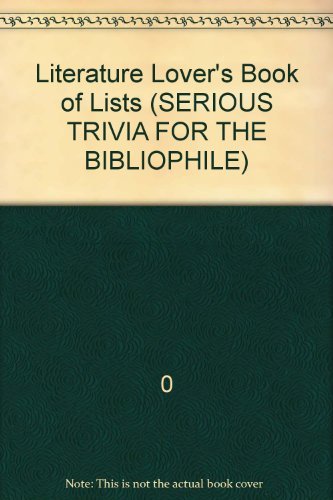 Imagen de archivo de Literature Lover's Book Of Lists: Serious Trivia For The Bibliophile a la venta por Wonder Book