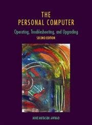 Imagen de archivo de The Personal Computer : Operating, Troubleshooting, and Upgrading a la venta por Better World Books