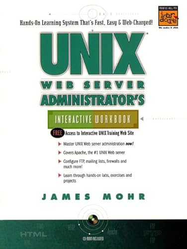 9780130200655: Unix Web Server Administrator'S. Interactive Workbook, Cd-Rom Included (Unix Interactive Workbook Series)