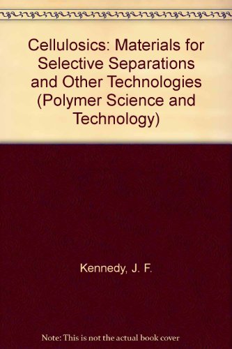 Cellulosics: Materials for Selective Separations and Other Technologies (Polymer Science and Technology) (9780130202987) by Kennedy, J. F.; Phillips, G. O.