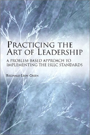 Imagen de archivo de Practicing the Art of Leadership: A Problem-based Approach to Implementing the ISLLC Standards a la venta por cornacres