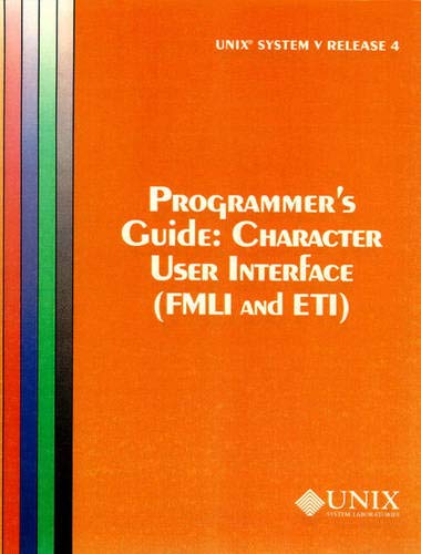 Stock image for UNIX System V Release 4 Programmer's Guide Character User Interface (FMLI and ETI) for sale by Iridium_Books
