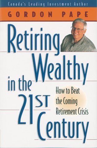 Stock image for Retiring Wealthy in the 21st Century : How to Beat the Coming Retirement Crisis for sale by Better World Books