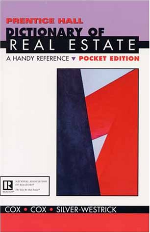 Prentice Hall Dictionary of Real Estate: A Handy Reference Pocket Edition (9780130208354) by David Silver-Westrick; Jerry Cox; Barbara Cox