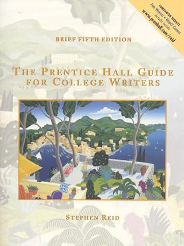 The Prentice Hall Guide for College Writers Brief Edition, without Handbook (5th Edition) (9780130210296) by Stephen P. Reid