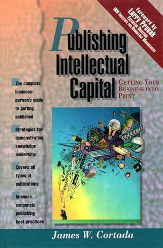 Stock image for Publishing Intellectual Capital : Getting Your Business into Print for sale by Better World Books