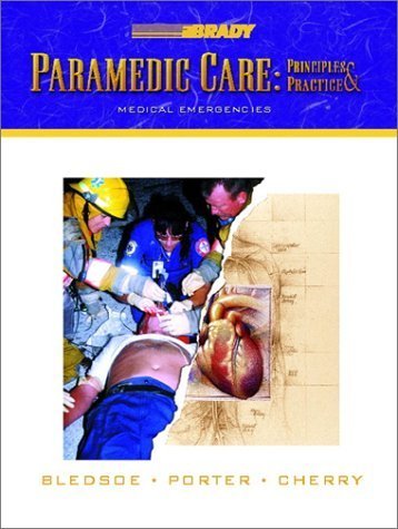 Paramedic Care: Principles & Practice: Medical Emergencies (9780130215987) by Bledsoe, Bryan E.; Porter, Robert S.; Cherry, Richard A.