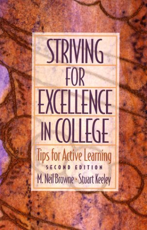 Striving for Excellence in College: Tips for Active Learning (2nd Edition) (9780130220585) by Browne, M. Neil; Keeley, Stuart M.