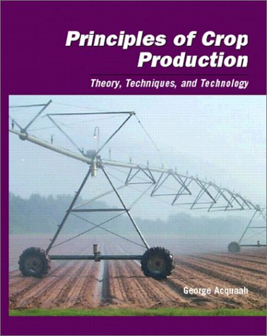 Stock image for Principles of Crop Production: Theory, Techniques, and Technology for sale by Mispah books