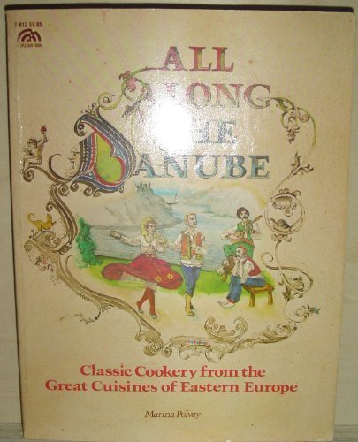 Imagen de archivo de All Along the Danube: Classic Cookery from the Great Cuisines of Eastern Europe a la venta por WorldofBooks