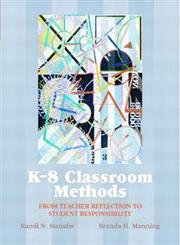 Stock image for K-8 Classroom Methods: From Teacher Reflection to Student Responsibility for sale by ThriftBooks-Dallas