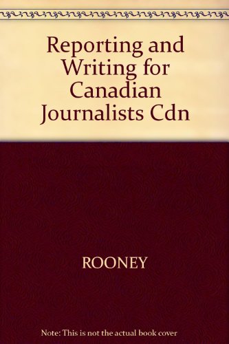 Reporting and Writing for Canadian Journalists (9780130225313) by Rooney, David F.