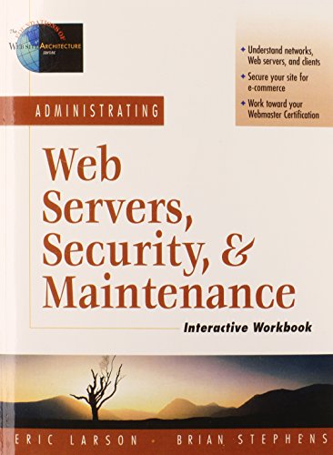 9780130225344: Administrating Web Servers, Security, & Maintenance Interactive Workbook (The Foundations of Web Site Architecture Series, 2)