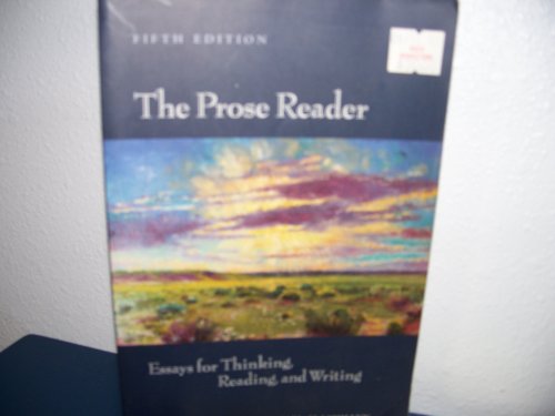 9780130230447: Prose Reader: Essays for Thinking, Reading, and Writing