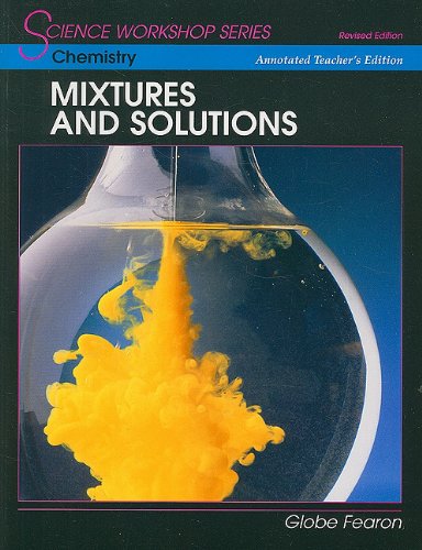 Beispielbild fr Chemistry: Mixtures and Solutions (Science Workshop) (Annotated Teacher's Edition) zum Verkauf von Textbook Pro