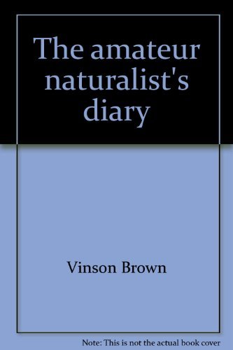 The amateur naturalist's diary (9780130236890) by Brown, Vinson
