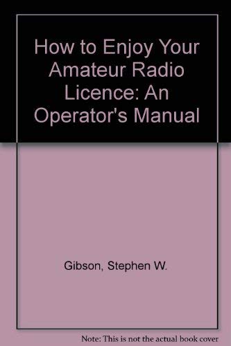 Beispielbild fr How to Enjoy Your Amateur Radio License: An Operator*s Manual zum Verkauf von Mispah books