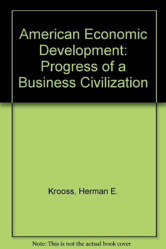 Beispielbild fr American Economic Development : The Progress of a Business Civilization zum Verkauf von Better World Books