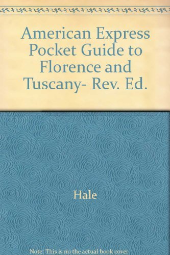 American Express Pocket Guide to Florence and Tuscany, Rev. Ed. (9780130250322) by American Express; Hale