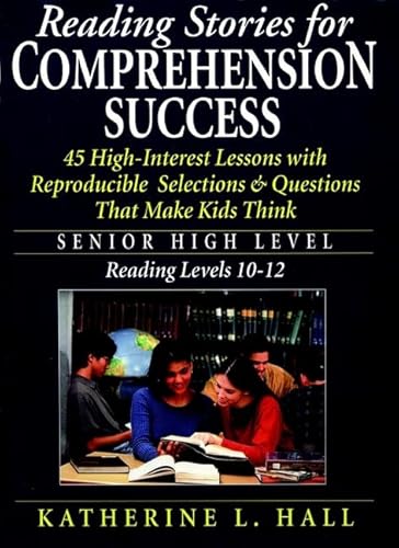 Stock image for Reading Stories for Comprehension Success: Senior High Level, Reading Level 10-12 for sale by GoldBooks