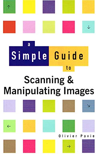 9780130257833: Scanning and Manipulating Images (Simple Guides)