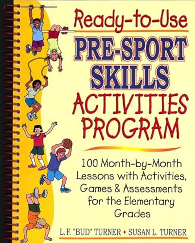 Stock image for Ready-to-Use Pre-sport Skills Activities Program : 100 Month-by-month Lessons with Activities, Games and Assessments for the Elementary Grades for sale by Better World Books