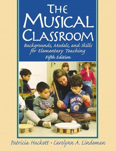 Stock image for The Musical Classroom: Backgrounds, Models, and Skills for Elementary Teaching (5th Edition) for sale by SecondSale