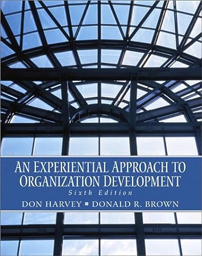 An Experiential Approach to Organization Development (6th Edition) (9780130262783) by Harvey, Donald F.; Brown, Donald R.