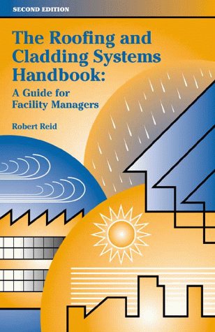 9780130263575: The Roofing and Cladding Systems Handbook: A Guide for Facility Managers (2nd Edition)