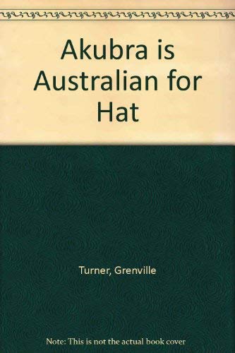 Imagen de archivo de Akubra Is Australian for Hat a la venta por The Yard Sale Store