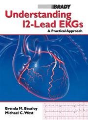 Understanding 12-Lead EKGs: A Practical Approach (9780130272812) by Michael C. West; Brenda M. Beasley
