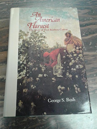 9780130274588: An American Harvest: The Story of Weil Brothers Cotton