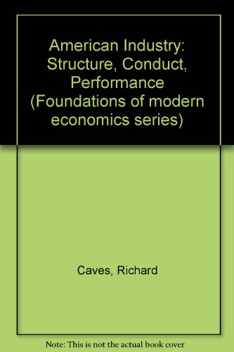 Stock image for American industry--structure, conduct, performance (Foundations of modern economics series) for sale by Your Online Bookstore