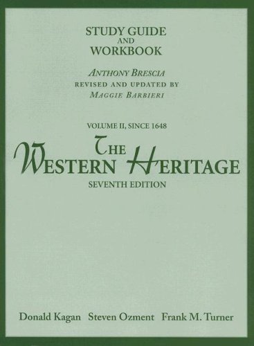 The Western Heritage Volume II, Since 1648 Study Guide and Workbook, Seventh Edition (9780130277282) by Donald Kagan; Steven E. Ozment; Frank M. Turner; Anthony Brescia; Maggie Barbieri