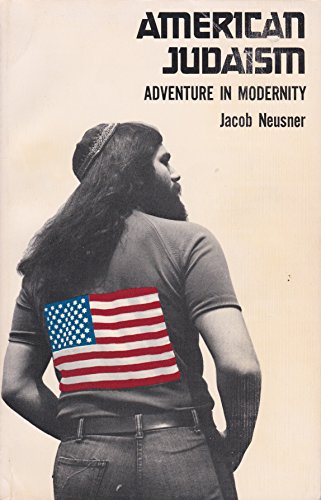 Stock image for American Judaism : Adventure in Modernity for sale by Better World Books