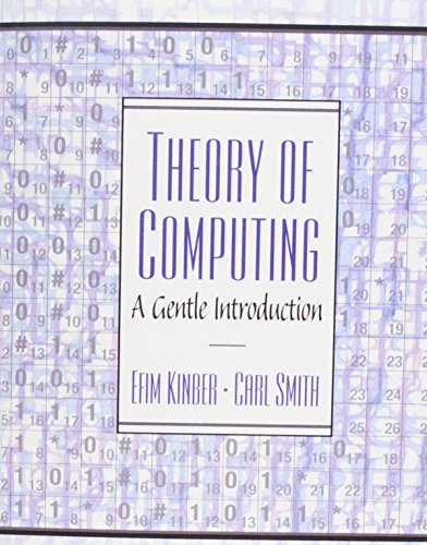 Theory of Computing: A Gentle Introduction (9780130279613) by Kinber, Efim; Smith, Carl