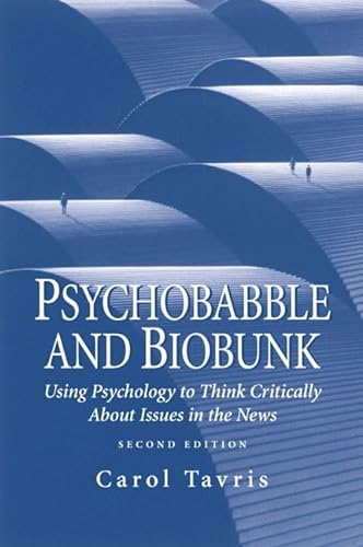 Psychobabble & Biobunk: Using Psychology to Think Critically About Issues in the News (9780130279866) by Tavris, Carol