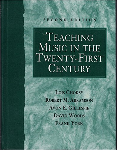 Teaching Music in the Twenty-First Century (9780130280275) by Choksy, Lois; Abramson, Robert; Gillespie, Avon; Woods, David; York, Frank