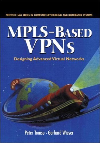 9780130282255: MPLS-Based VPNs: Designing Advanced Virtual Networks (Prentice Hall Series in Computer Networking and Distributed Systems)