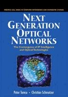 Beispielbild fr Next Generation Optical Networks: The Convergence of IP Intelligence and Optical Technologies zum Verkauf von Ammareal
