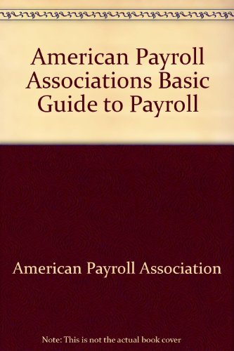 Stock image for American Payroll Associations Basic Guide to Payroll for sale by ThriftBooks-Dallas