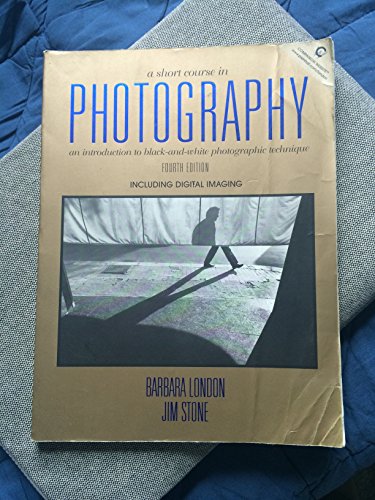 Beispielbild fr A Short Course in Photography: An Introduction to Black and White Photographic Technique (4th Edition) zum Verkauf von SecondSale