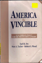 Beispielbild fr America the Vincible: U.S. Foreign Policy for the Twenty First Century zum Verkauf von HPB-Red