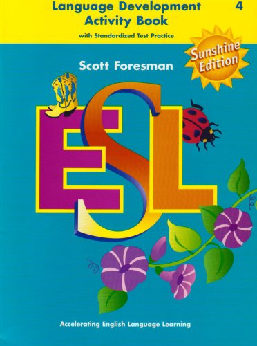 Beispielbild fr Scott Foresman ESL: Language Development Activity Book with Standardized Test Practice, Level 4, Sunshine Edition zum Verkauf von Wonder Book