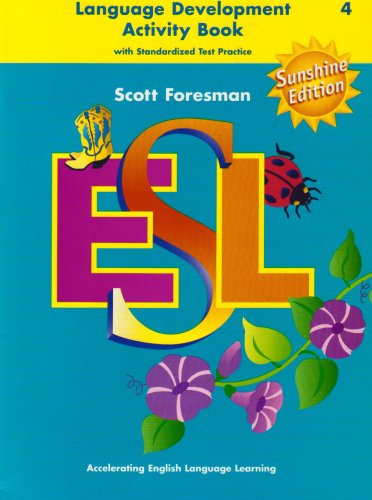 Stock image for Scott Foresman ESL: Language Development Activity Book with Standardized Test Practice, Level 4, Sunshine Edition for sale by Allied Book Company Inc.