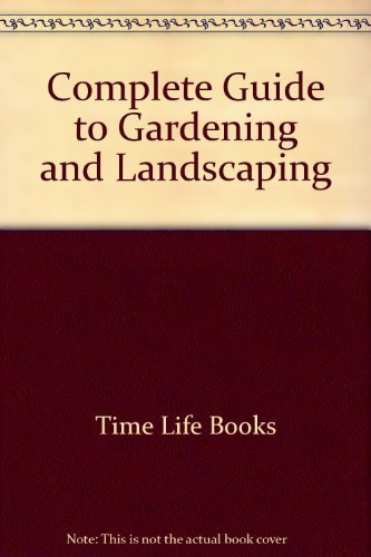 Stock image for Time-Life Books Complete Guide to Gardening and Landscaping for sale by Better World Books